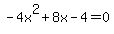 -4x%5E2%2B8x-4=0
