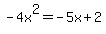-4x%5E2=-5x%2B2