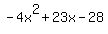 -4x%5E2+%2B+23x+-+28