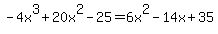 -4x%5E3%2B20x%5E2-25=6x%5E2-14x%2B35