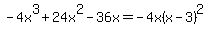 -4x%5E3%2B24x%5E2-36x=-4x%28x-3%29%5E2
