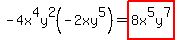 -4x%5E4y%5E2%28-2xy%5E5%29=highlight%288x%5E5y%5E7%29