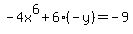 -4x%5E6%2B6%28-y%29=-9