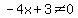 -4x+%2B+3+%3C%3E+0