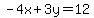 -4x+%2B+3y=+12