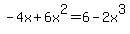 -4x+%2B+6x%5E2+=+6+-+2x%5E3