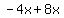 -4x+%2B+8x+