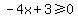 -4x+%2B3+%3E=+0