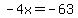-4x+=+-63