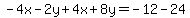 -4x-2y%2B4x%2B8y=-12-24