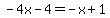 -4x-4=-x%2B1