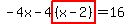 -4x-4highlight%28%28x-2%29%29=16