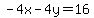 -4x-4y=16