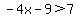 -4x-9%3E7