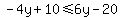 \"-4y%2B10%3C=6y-20\"