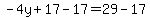 -4y%2B17-17=29-17
