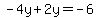 -4y%2B2y=-6