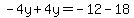 -4y%2B4y=-12-18