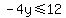 -4y%3C=12
