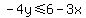 -4y%3C=6-3x