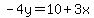 -4y=10%2B3x