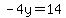 -4y=14