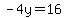 -4y=16