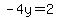 -4y=2