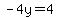 -4y=4