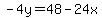 -4y=48-24x
