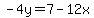 -4y=7-12x