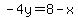 -4y=8-x