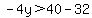 -4y%3E40-32