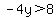 -4y%3E8