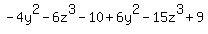-4y%5E2+-+6z%5E3+-+10+%2B+6y%5E2+-+15z%5E3+%2B+9