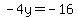 -4y+=+-16