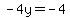 -4y+=+-4