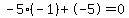 -5%28-1%29%2B-5=0