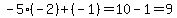 -5%28-2%29%2B%28-1%29=10-1=9