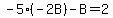 -5%28-2B%29-B=2