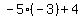 -5%28-3%29%2B4