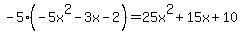 -5%28-5x%5E2-3x-2%29=25x%5E2%2B15x%2B10