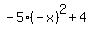 -5%28-x%29%5E2%2B4