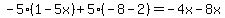-5%281-5x%29%2B5%28-8-2%29=-4x-8x