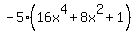 -5%2816x%5E4%2B8x%5E2%2B1%29