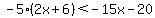 -5%282x%2B6%29%3C-15x-20