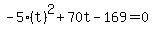 -5%28t%29%5E2%2B70t-169=0