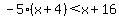 -5%28x%2B4%29%3Cx%2B16