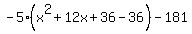 -5%28x%5E2%2B12x%2B36-36%29-181