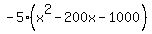 -5%28x%5E2-200x-1000%29
